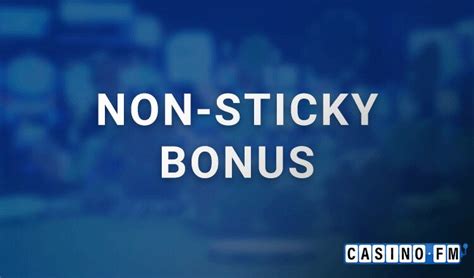 no sticky bonus casino